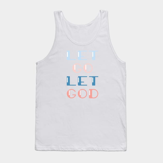 Let go Let GOD Tank Top by TheMoodyDecor